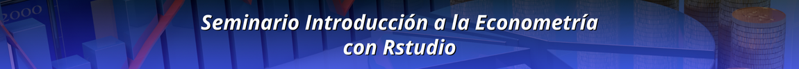 Seminario de Introducción a la Econometría con Rstudio