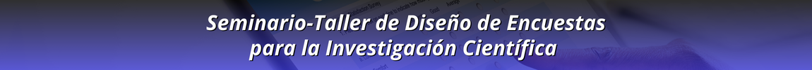 Seminario-Taller de Diseño de Encuestas para la Investigación Científica 